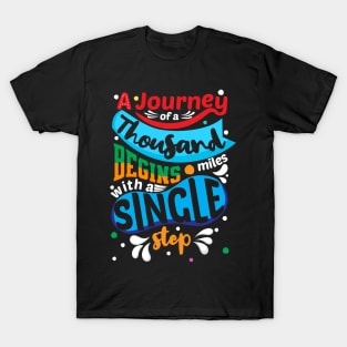 A Journey Of A Thousand Miles Begins With A Single Step T-Shirt